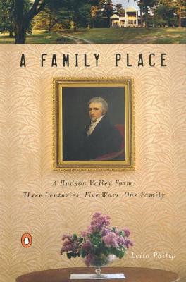 Image for A Family Place: A Hudson Valley Farm, Three Centuries, Five Wars, One Family