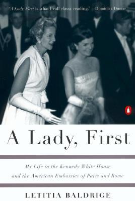 Image for A Lady, First: My Life in the Kennedy White House and the American Embassies of Paris and Rome