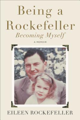Being a Rockefeller, Becoming Myself A Memoir