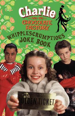 Charlie and the Chocolate Factory: Whipple-Scrumptious Joke Book