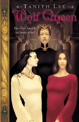 Wolf Queen: The Claidi Journals III (The Claidi Journals Book 3), Lee, Tanith Wolf Queen: The Claidi Journals III (The Claidi Journals Book 3), Lee, Tanith