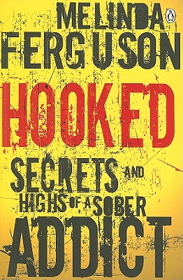 Hooked : Secrets and Highs of a Sober Addict