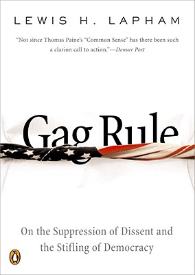 Gag Rule: On the Suppression of Dissent and the Stifling of Democracy