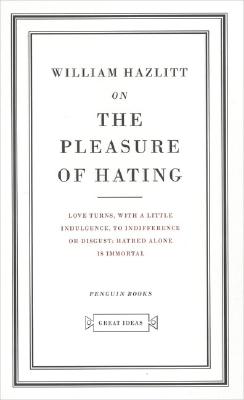 On The Pleasure of Hating