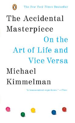 ACCIDENTAL MASTERPIECE ON THE ART OF LIFE AND VICE VERSA