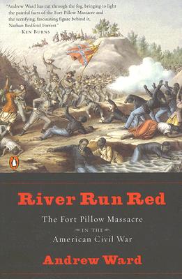 River Run Red: The Fort Pillow Massacre in the American Civil War