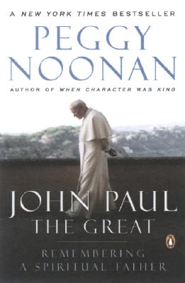 John Paul the Great: Remembering a Spiritual Father