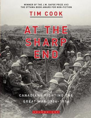 At the Sharp End : Canadians Fighting the Great War, 1914-1916, Volume One
