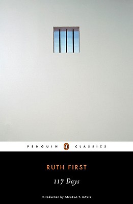 117 Days: An Account of Confinement and Interrogation Under the South African 90-Day Detention Law (Penguin Classics)