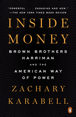 Inside Money: Brown Brothers Harriman and the American Way of Power