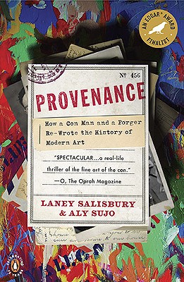 Image for Provenance: How a Con Man and a Forger Rewrote the History of Modern Art