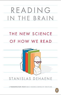 READING IN THE BRAIN: THE NEW SCIENCE OF HOW WE READ