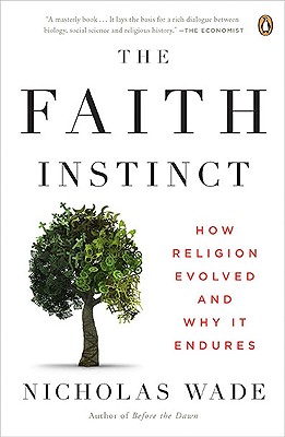 Faith Instinct: How Religion Evolved and Why It Endures