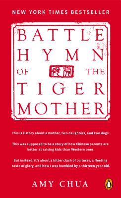 Battle Hymn of the Tiger Mother (Chua) Chua, Amy
