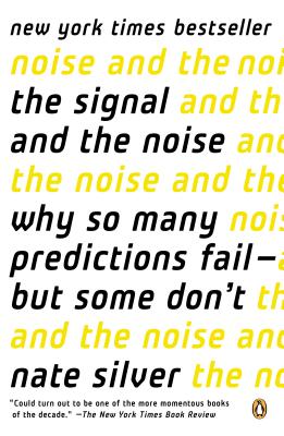 Signal and the Noise: Why So Many Predictions Fail--But Some Don't