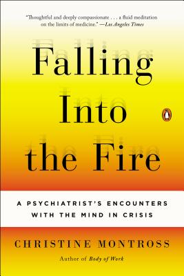 Falling Into the Fire: A Psychiatrist's Encounters with the Mind in Crisis