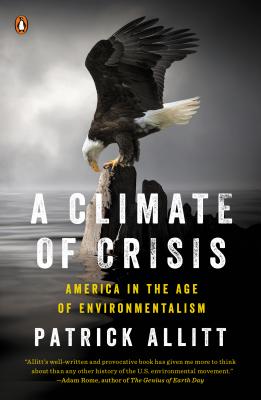 Image for A Climate of Crisis: America in the Age of Environmentalism (Penguin History American Life)