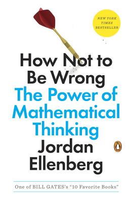 Image for How Not to Be Wrong: The Power of Mathematical Thinking