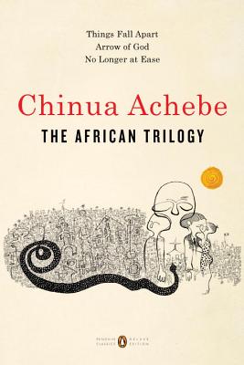 Image for The African Trilogy: Things Fall Apart; Arrow of God; No Longer at Ease (Penguin Classics Deluxe Edition)