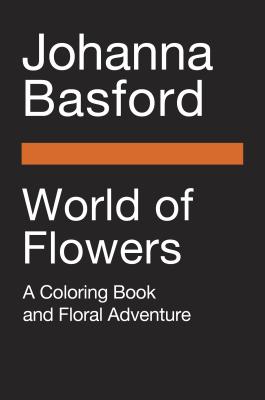 Image for WORLD OF FLOWERS: A COLORING BOOK AND FLORAL ADVENTURE