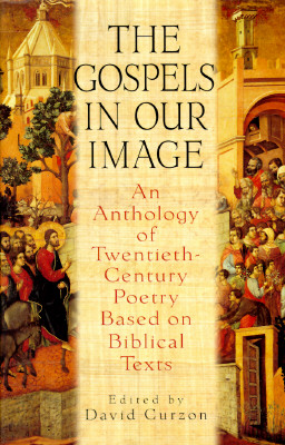 Gospels In Our Image: An Anthology of Twentieth-Century Poetry Based on Biblical Texts