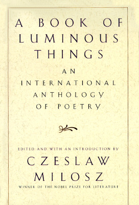 Book of Luminous Things: An International Anthology of Poetry