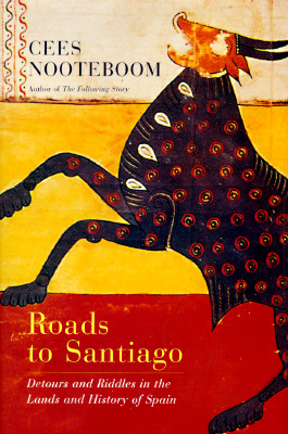 Roads to Santiago: Detours and Riddles in the Lands and History of Spain