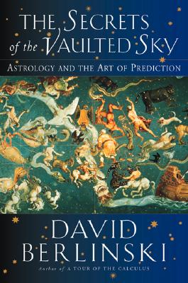 Image for The Secrets of the Vaulted Sky: Astrology and the Art of Prediction The Secrets of the Vaulted Sky: Astrology and the Art of Prediction