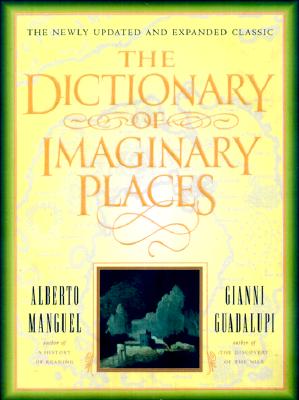 Image for THE DICTIONARY OF IMAGINARY PLACES. (The Newly Updated and Expanded Classic) THE DICTIONARY OF IMAGINARY PLACES. (The Newly Updated and Expanded Classic)