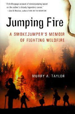 Jumping Fire: a Smoke Jumper's Memoir of Fighting Wildfire