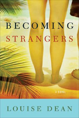 BECOMING STRANGERS - A NOVEL