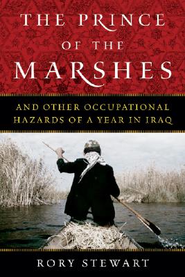 The Prince of the Marshes: And Other Occupational Hazards of a Year in Iraq