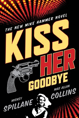 Image for Kiss Her Goodbye (Mike Hammer) Kiss Her Goodbye (Mike Hammer)