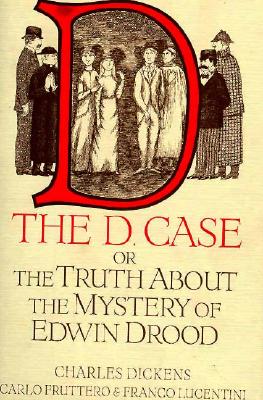 The D. Case: The Truth About the Mystery of Edwin Drood