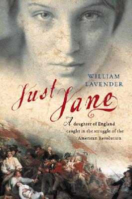 JUST JANE A Daughter of England Caught in the Struggle of the American Revolution