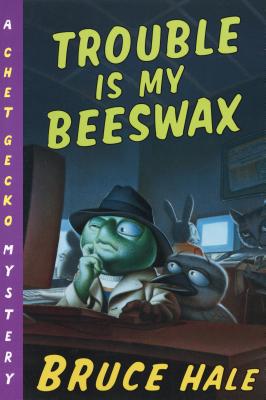 Trouble Is My Beeswax: A Chet Gecko Mystery (Chet Gecko, 8)