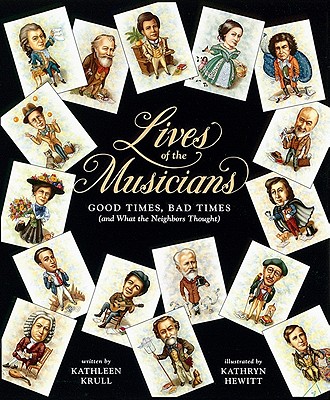 Lives of the Musicians: Good Times, Bad Times (and What the Neighbors Thought)