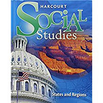 Harcourt Social Studies: Student Edition Grade 4 States and Regions 2007