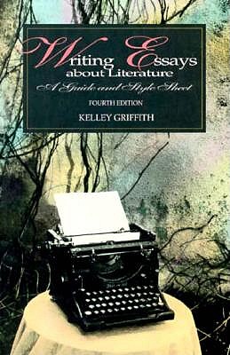Writing Essays About Literature: A Guide and Style Sheet/ Fourth Edition