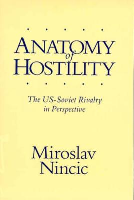 Image for Anatomy of Hostility: The U S - Soviet Rivalry in Perspective Anatomy of Hostility: The U S - Soviet Rivalry in Perspective