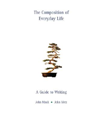 The Composition of Everyday Life: A Guide to Writing (with InfoTrac)