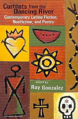 Currents from the Dancing River: Contemporary Latino Fiction, Nonfiction, and Poetry