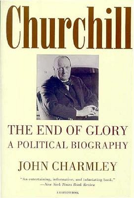 Image for Churchill: The End of Glory : A Political Biography (Harvest/H B J Book)