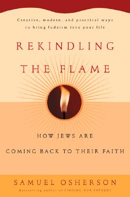 Image for Rekindling the Flame: How Jews Are Coming Back to Their Faith