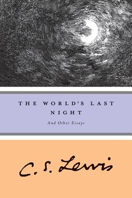 World's Last Night: And Other Essays