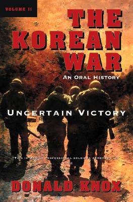 Korean War: Uncertain Victory: An Oral History