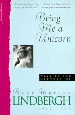 Bring Me a Unicorn: Diaries and Letters of Anne Morrow Lindbergh, 1922-1928