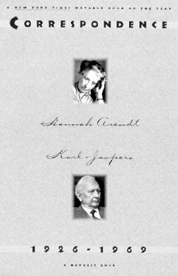 Hannah Arendt Karl Jaspers Correspondence; 1926-1969