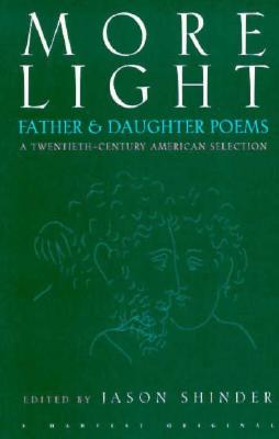 More Light: Father & Daughter Poems: A Twentieth-Century American Selection