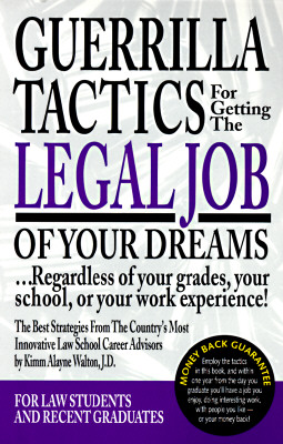 Image for Guerrilla Tactics For Getting The Legal Job Of Your Dreams: Regardless of Your Grades, Your School, or Your Work Experience!